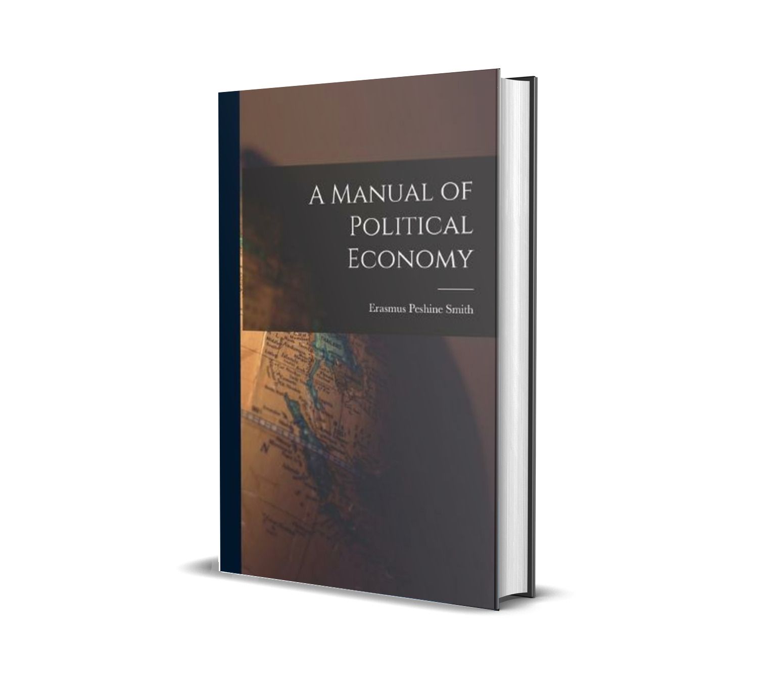 A Manual of Political Economy by Erasmus Peshine Smith